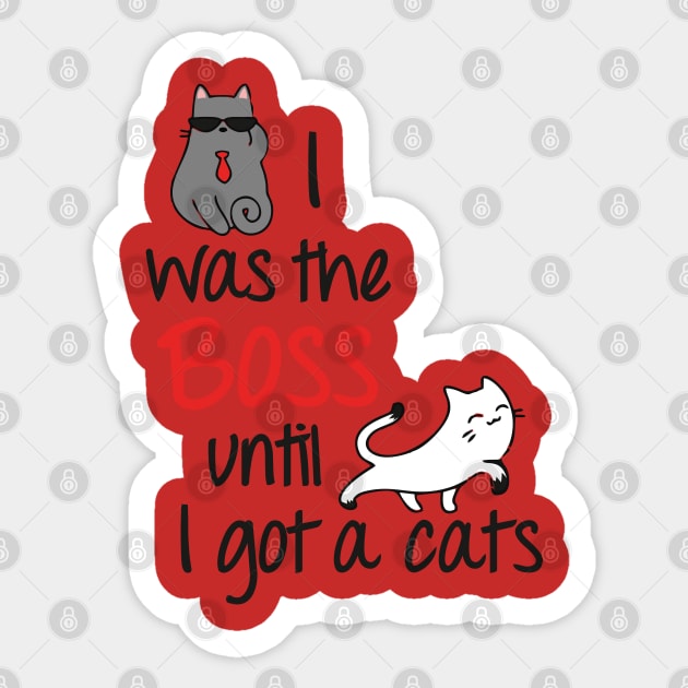 Cute I was the boss cat design Sticker by colouredwolfe11